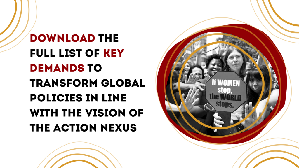 Pictures of people in a protest, holding a placard with text, "if women stop, the world stops." The right of the image has text in black and red, "DOWNLOAD the full list of Key Demands to transform global policies in line with the vision of the Action Nexus"